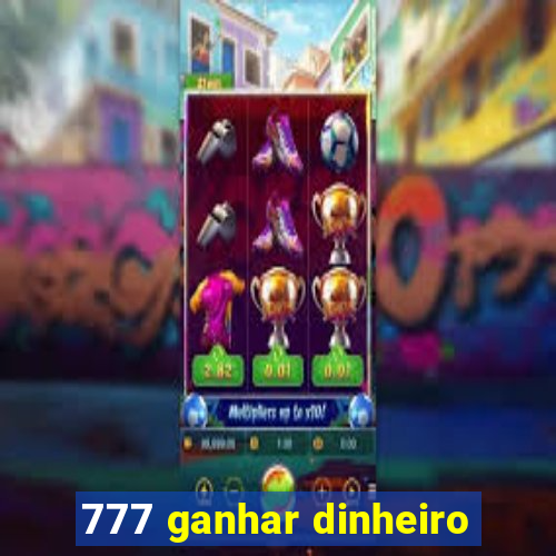 777 ganhar dinheiro